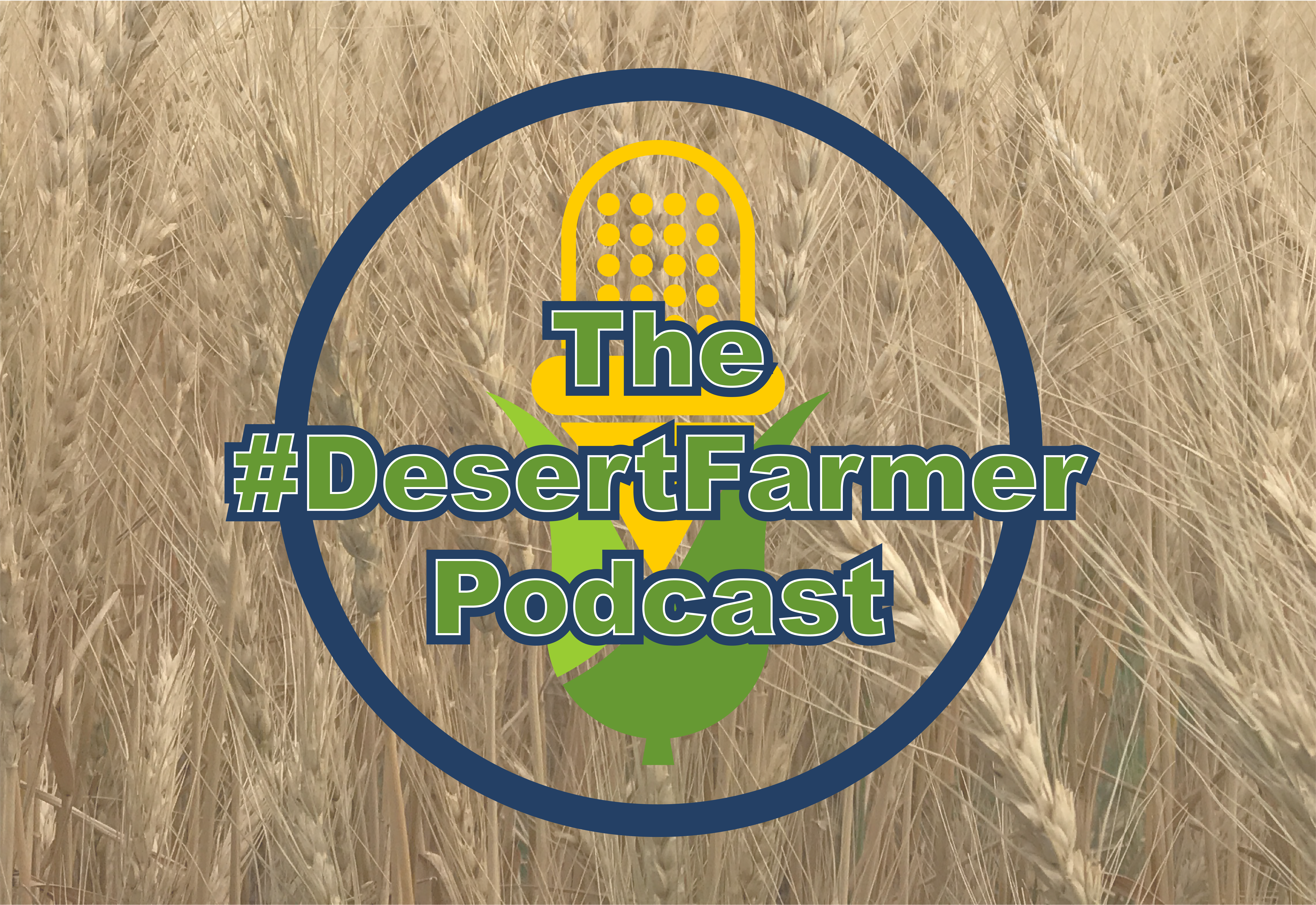 Logo for The #DesertFarmer Podcast over an image of ripe wheat