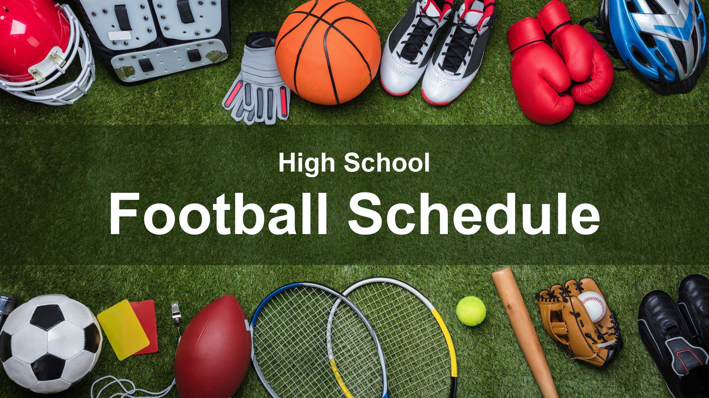 Sports equipment — a football helmet, basketball, boxing gloves, soccer ball, tennis rackets, baseball glove and bat — arranged around the edge of a grass field. The centre reads “High School Football Schedule”.