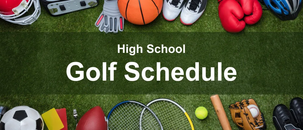Sports equipment — a football helmet, basketball, boxing gloves, soccer ball, tennis rackets, baseball glove and bat — arranged around the edge of a grass field. The centre reads “High School Golf Schedule”.