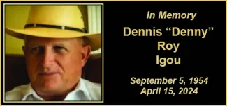 Memorial photo for Dennis ‘Denny’ Roy Igou