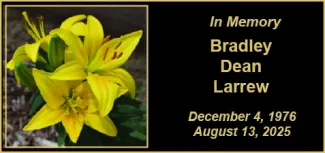 Memorial photo for Bradley Dean Larrew