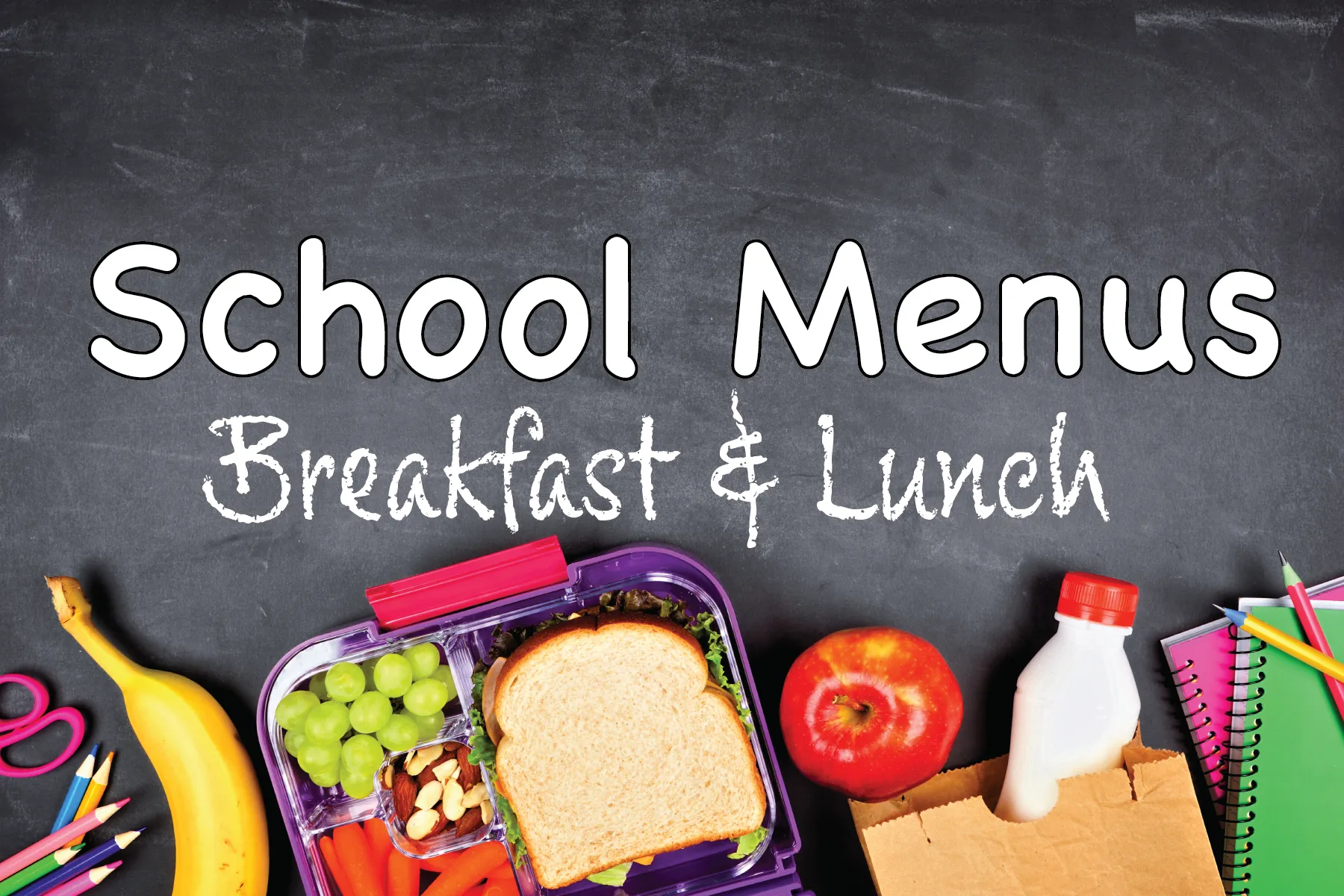 Healthy food items in front of a chalk board with the words "School Menus Breakfast & Lunch"