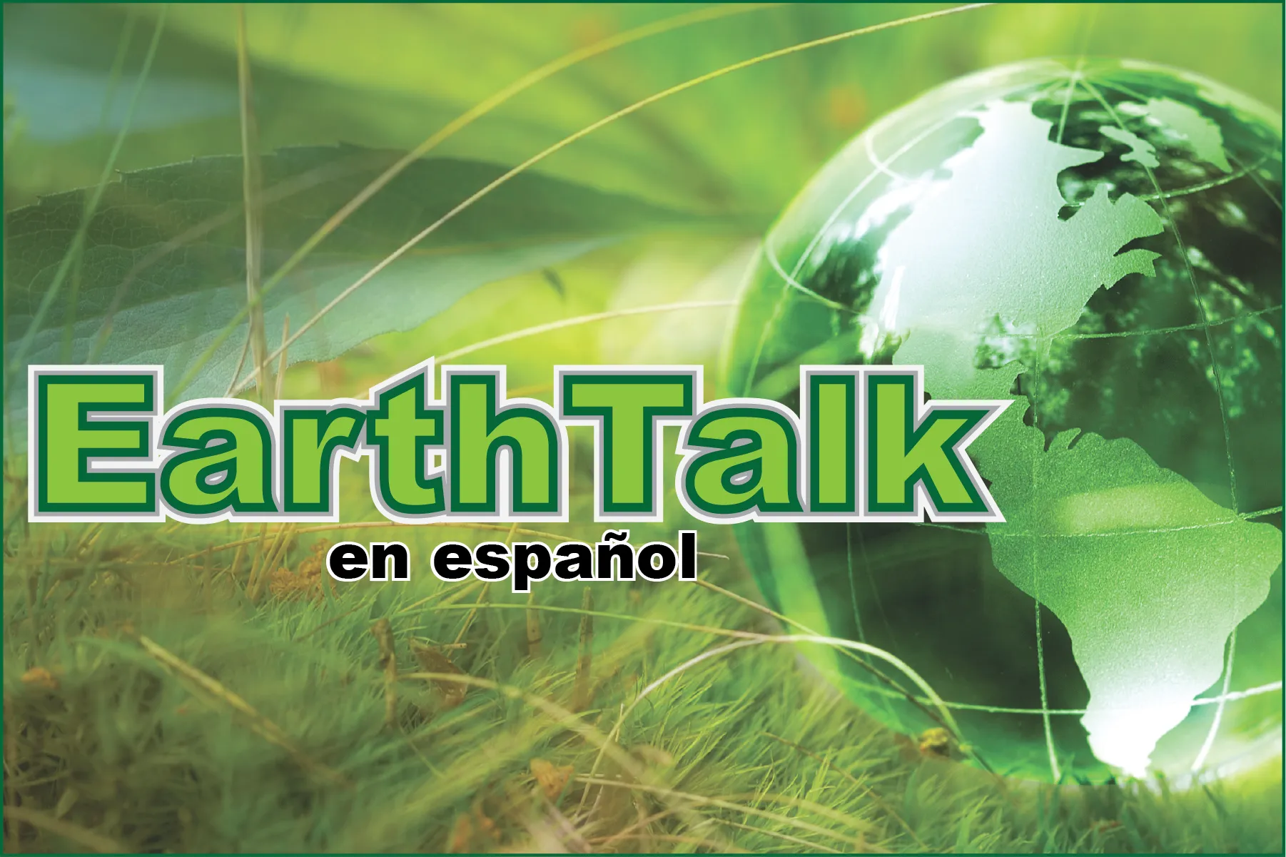 Title card for the EarthTalk en espanol environmental column showing a green glass globe.