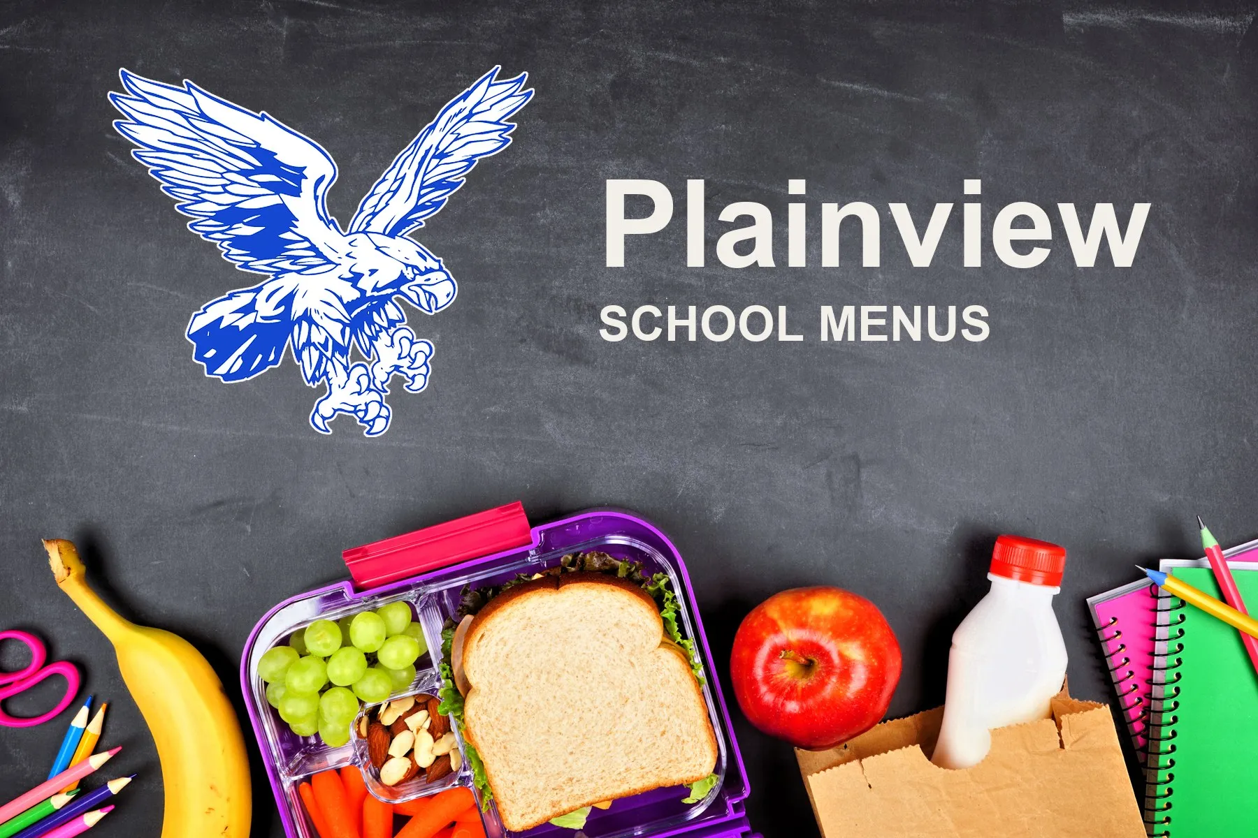 The Plainview School Hawks mascot, chalked on a blackboard above a packed school lunch of a sandwich, grapes, carrots, an apple and a bottle of milk, with pencils and notebooks. The board reads “Plainview School Menus”.