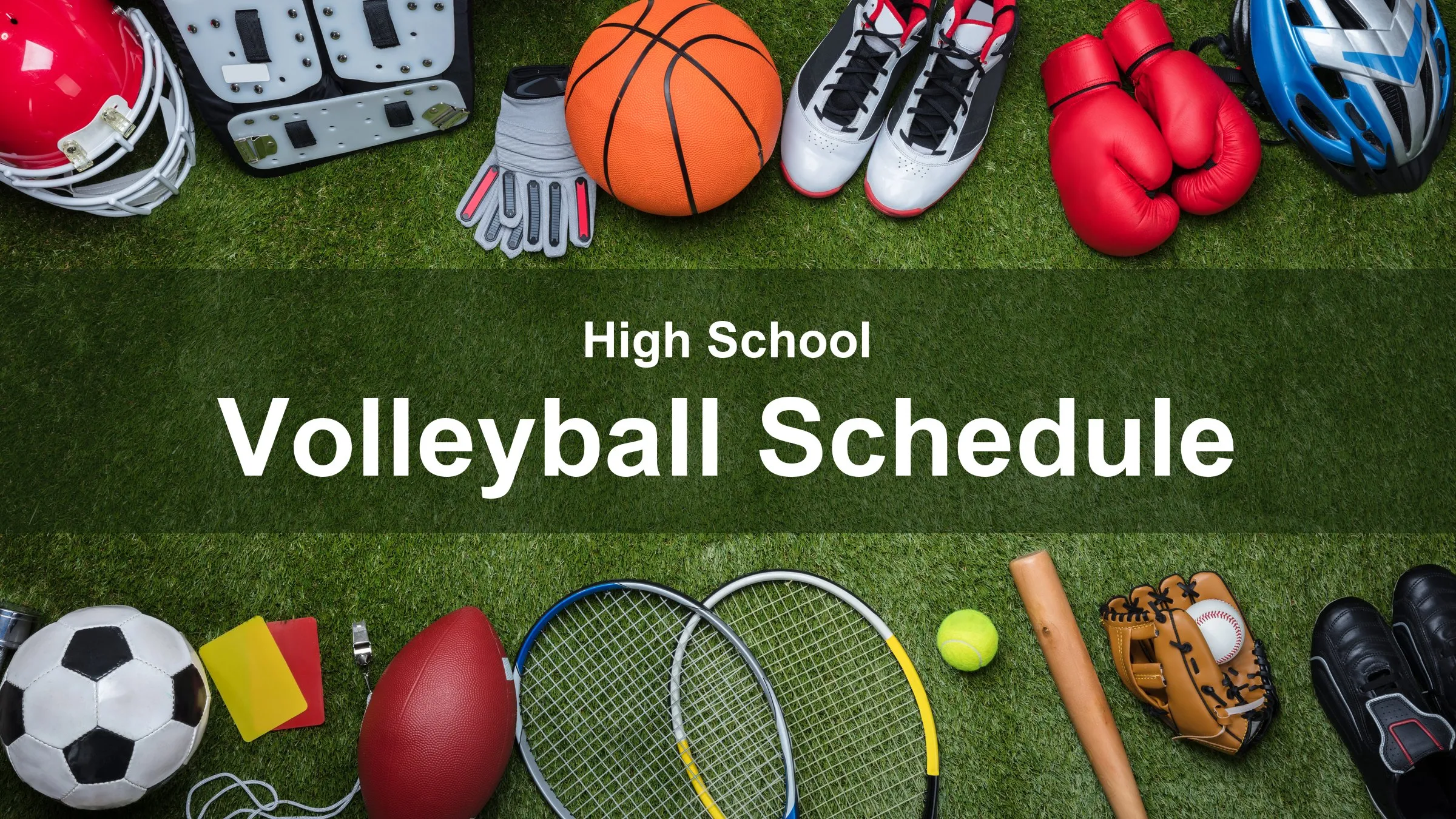 Sports equipment — a football helmet, basketball, boxing gloves, soccer ball, tennis rackets, baseball glove and bat — arranged around the edge of a grass field. The centre reads “High School Volleyball Schedule”.